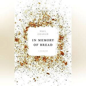 In‎ Memory Of Bread: A Memoir By Paul Graham Hardcover Book